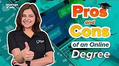 Pros and Cons of an Online Degree | Online vs Campus Degree | Leverage Edu