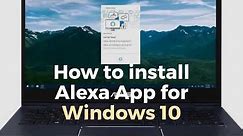 How to Install Alexa App for Windows 10