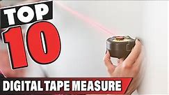 Best Digital Tape Measure In 2024 - Top 10 Digital Tape Measures Review