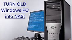 How To Turn Old Windows PC Into A NAS!