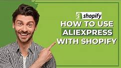 How to Use AliExpress with Shopify│Ai Hipe