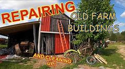 Cleaning up and REPAIRING OLD FARM BUILDINGS- Part 2