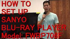 How to set up Sanyo Blu-ray Player ( Model: FWBP706F )