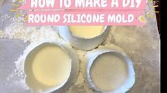 HOW TO MAKE YOUR OWN SILICONE ROUND MOLD DIY TUTORIAL