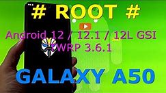 How to root Android 12/12.1/12L GSI Samsung Galaxy A50