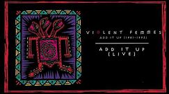 Violent Femmes - Add It Up (Live)