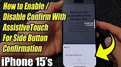 iPhone 15/15 Pro Max: How to Enable/Disable Confirm With AssistiveTouch For Side Button Confirmation