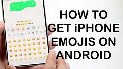 How To Get iPhone Emojis On Android! (2024)