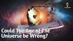 The Universe Could Be Twice The Known Age Revealed By James Webb Telescope