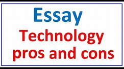 Essay In English: Technology- pros and cons