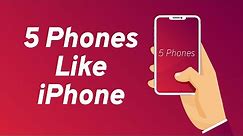 5 Phones Like iPhone ( 2021 ) | The Best Similar Phones like iPhone