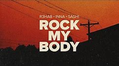 R3HAB, INNA, Sash! - Rock My Body (Official Lyric Video)