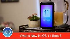 iOS 11 Beta 8: Whats New?