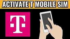 How To Activate T Mobile Sim Card