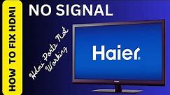 HOW TO FIX HAIER TV HDMI NO SIGNAL || World of Technology