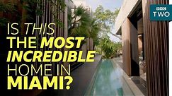 Inside the $30 million Miami home - World's Most Extraordinary Homes