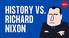History vs. Richard Nixon - Alex Gendler