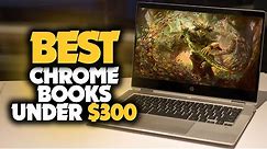 Best Chromebook Under $300 in 2023 [TOP 5 Budget-Friendly Picks]