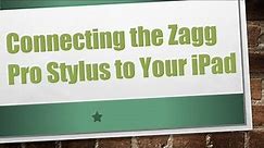 Connecting the Zagg Pro Stylus to Your iPad