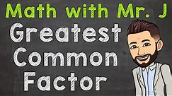 Greatest Common Factor | How to Find the Greatest Common Factor (GCF)