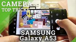 SAMSUNG Galaxy A53 Camera Tricks, Tips & Advanced Settings