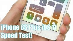 iPhone 6S Plus iOS 11 Speed Test!