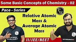 Some Basic Concept of Chemistry - 02 | Relative Atomic Mass| Average Atomic Mass |Class 11|JEE| NEET