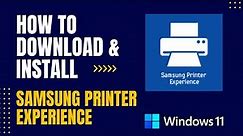 How to Download and Install Samsung Printer Experience For Windows