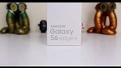 Samsung Galaxy S6 edge+ Unboxing And First Look