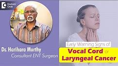 Cancer of Vocal Cord / LARYNGEAL CANCER- Early Warning Signs - Dr. Harihara Murthy | Doctors' Circle