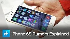 iPhone 6S Rumors - Explained
