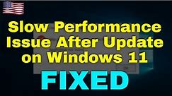 How to Fix Slow Performance Issue After Update on Windows 11
