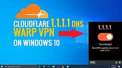 How to use Cloudflare 1.1.1.1 DNS and WARP VPN on Windows 10