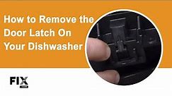 DISHWASHER REPAIR: How to Remove the Door Latch on Your Dishwasher | FIX.com