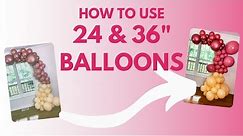 How to Use Big Balloons | Balloon Garland Tutorial | Using 24 & 36 Inch Balloons | Large Balloons