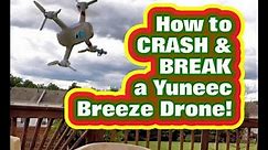 How to CRASH & BREAK a Yuneec Breeze Drone !