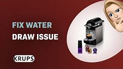 How to Fix Water Draw Issue on Krups Nespresso Pixie XN3005 | Troubleshooting Guide