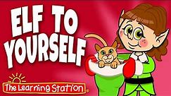 Elf To Yourself ♫ Songs About Elves ♫ Fun Christmas Songs by The Learning Station