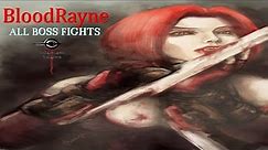 BloodRayne - All Boss Fights