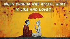 Buddha's Story On What Is The Differences Between Like And Love 🌸