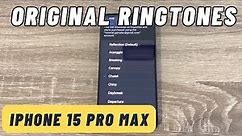 ORIGINAL RINGTONES iPhone 15 Pro & Pro Max (2023) IOS 17
