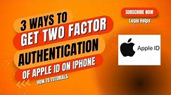 3 Ways to Get Two Factor Authentication of Apple ID on iPhone.
