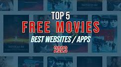 Top 5 Best FREE MOVIE WEBSITES to Watch Online! 2023 | How To Watch Movies For free