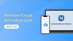 How to Remove iCloud Activation Lock without Passcode | FonesGo iPhone Unlocker Guide