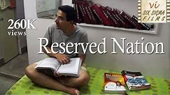 Reserved Nation | Film about Reservation System in India | Six Sigma Films