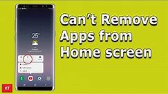 Why can't I remove or add apps to the home screen of Android device (Samsung) | Issue Fixed