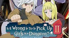 Is It Wrong to Try to Pick Up Girls in a Dungeon?: Season 2 Episode 3 ?: (Conversion) Gathering