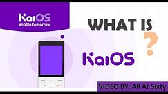 What is KaiOS? KaiOS Introduction | Explained! - All At Sixty