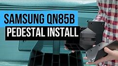 How To Assemble and Install The Samsung QN85B Pedestal