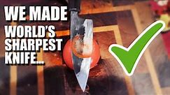 Sharpest knife in the world! NEW record!
